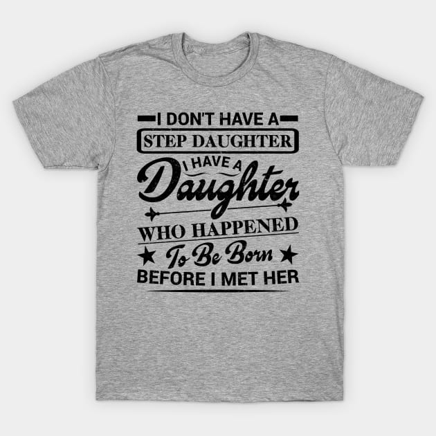 I don't have a step Daughter T-Shirt by SilverTee